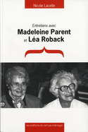 Entretiens avec Madeleine Parent et Léa Roback [nouvelle édition]